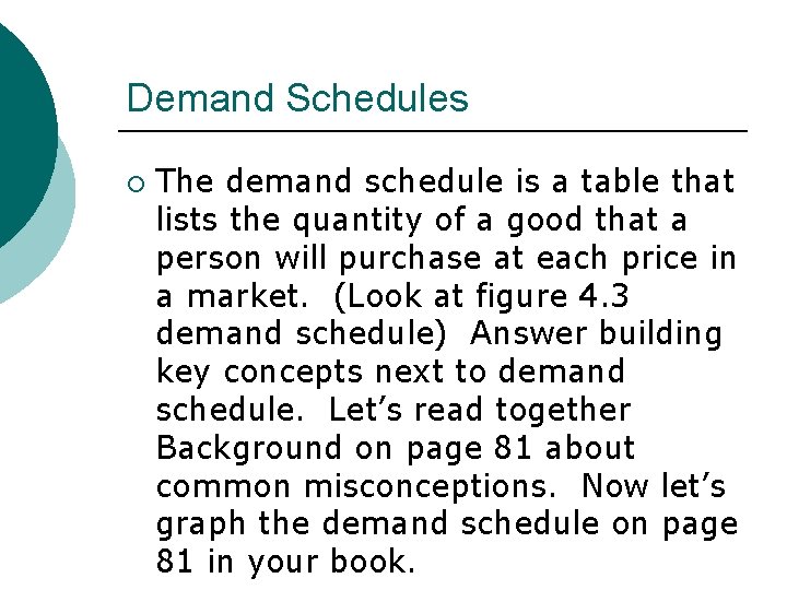 Demand Schedules ¡ The demand schedule is a table that lists the quantity of