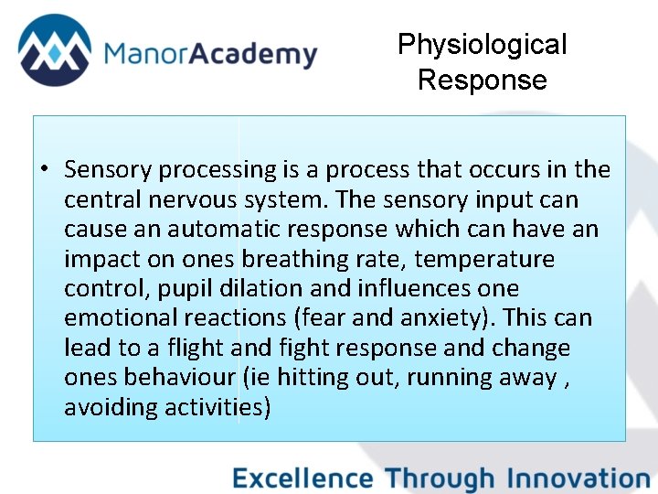 Physiological Response • Sensory processing is a process that occurs in the central nervous