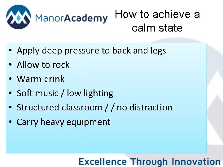 How to achieve a calm state • • • Apply deep pressure to back