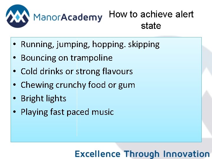 How to achieve alert state • • • Running, jumping, hopping. skipping Bouncing on