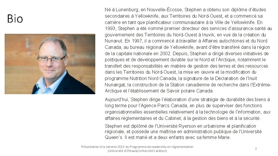 Bio Né à Lunenburg, en Nouvelle-Écosse, Stephen a obtenu son diplôme d’études secondaires à