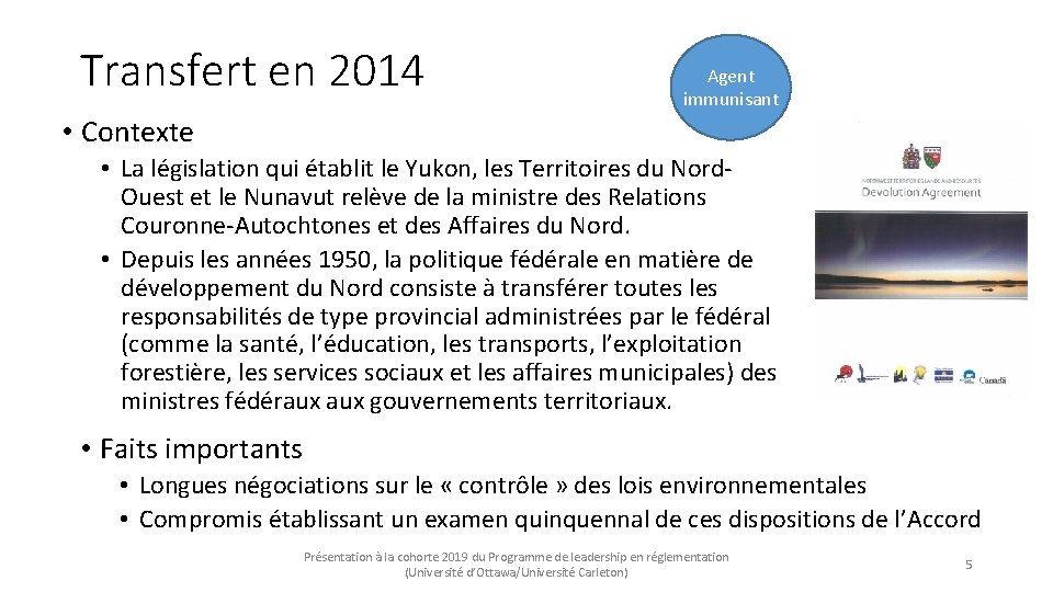 Transfert en 2014 Agent immunisant • Contexte • La législation qui établit le Yukon,