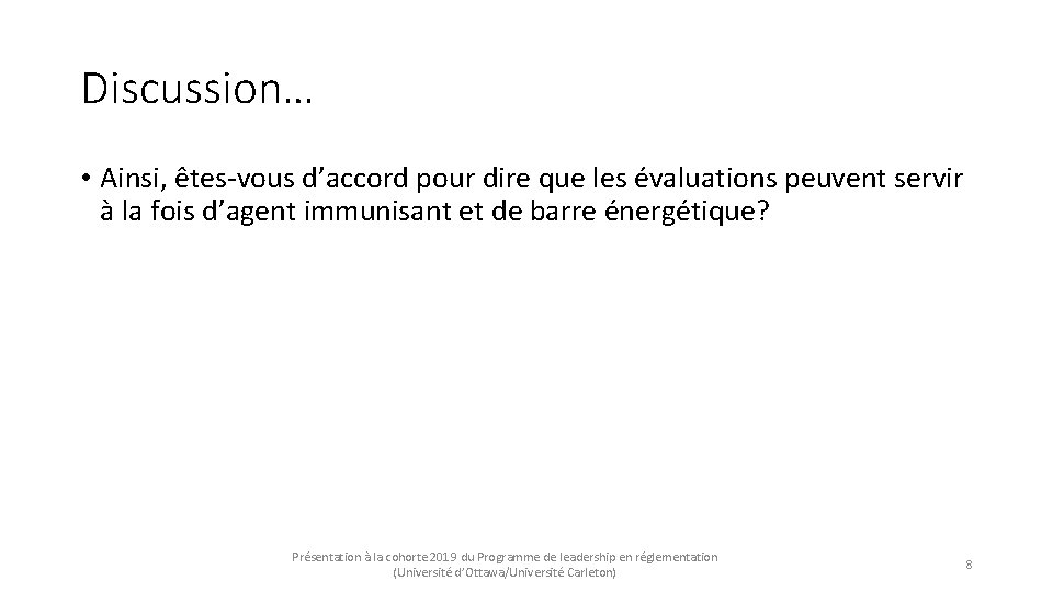 Discussion… • Ainsi, êtes-vous d’accord pour dire que les évaluations peuvent servir à la