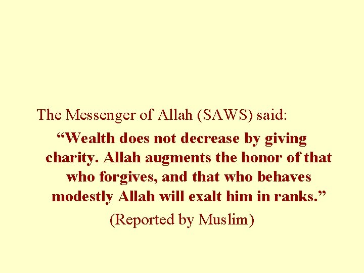 The Messenger of Allah (SAWS) said: “Wealth does not decrease by giving charity. Allah