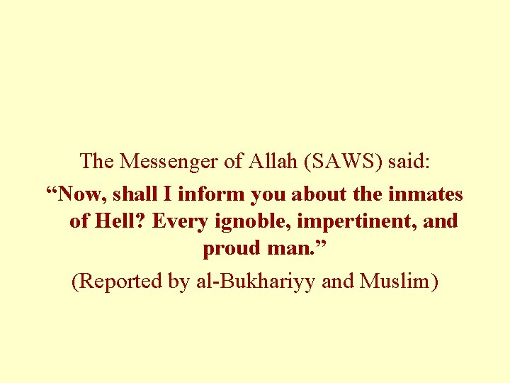 The Messenger of Allah (SAWS) said: “Now, shall I inform you about the inmates