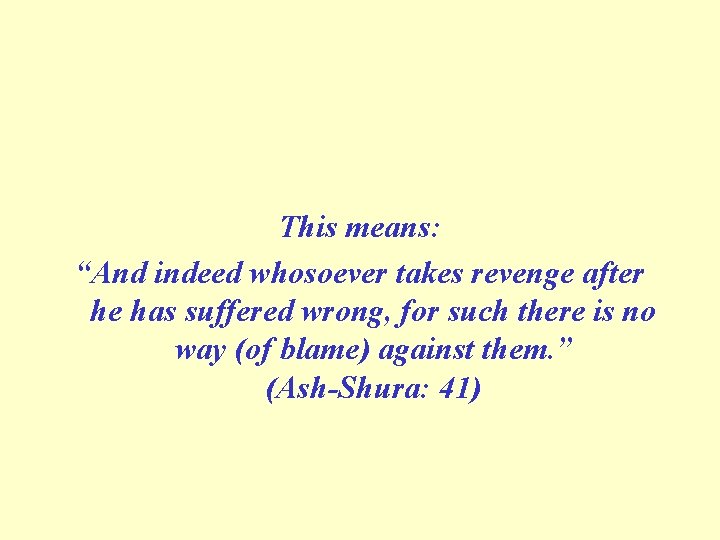 This means: “And indeed whosoever takes revenge after he has suffered wrong, for such
