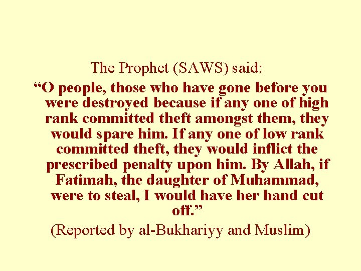 The Prophet (SAWS) said: “O people, those who have gone before you were destroyed