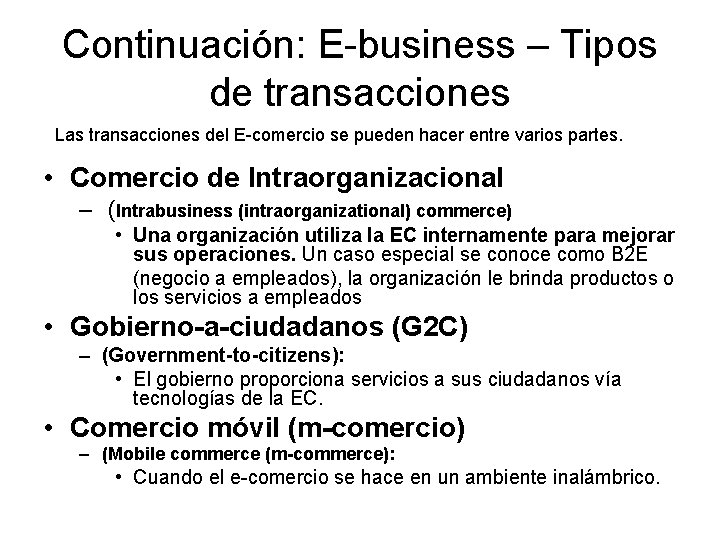 Continuación: E-business – Tipos de transacciones Las transacciones del E-comercio se pueden hacer entre