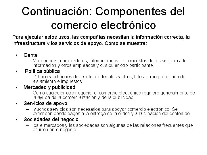 Continuación: Componentes del comercio electrónico Para ejecutar estos usos, las compañías necesitan la información