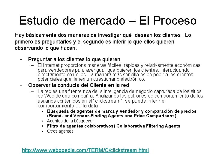 Estudio de mercado – El Proceso Hay básicamente dos maneras de investigar qué desean