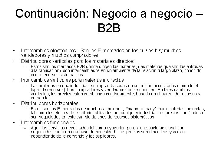 Continuación: Negocio a negocio – B 2 B • • Intercambios electrónicos - Son