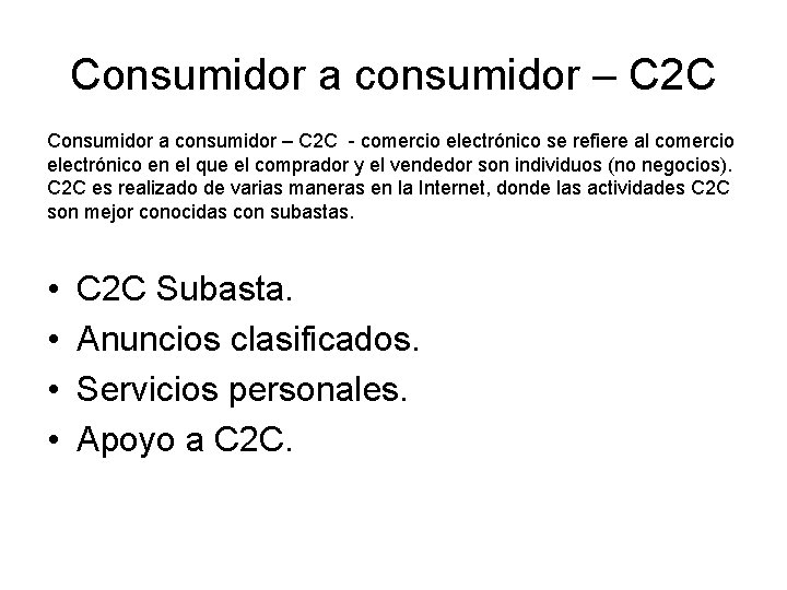 Consumidor a consumidor – C 2 C - comercio electrónico se refiere al comercio