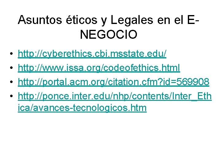 Asuntos éticos y Legales en el ENEGOCIO • • http: //cyberethics. cbi. msstate. edu/