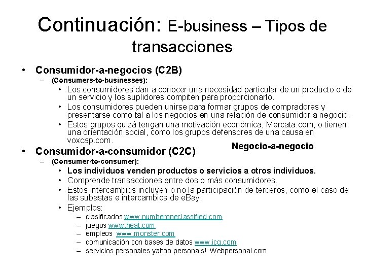 Continuación: E-business – Tipos de transacciones • Consumidor-a-negocios (C 2 B) – (Consumers-to-businesses): •