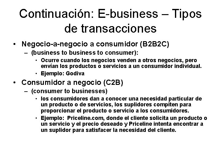 Continuación: E-business – Tipos de transacciones • Negocio-a-negocio a consumidor (B 2 B 2