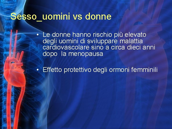 Sesso_uomini vs donne • Le donne hanno rischio più elevato degli uomini di sviluppare