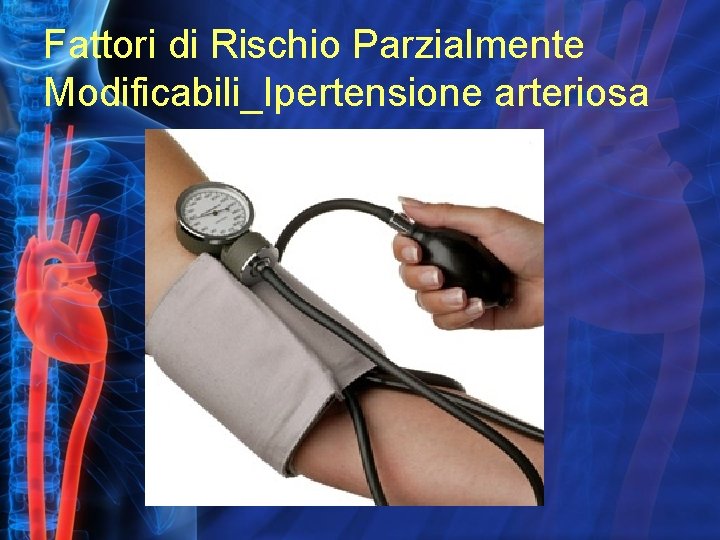 Fattori di Rischio Parzialmente Modificabili_Ipertensione arteriosa 