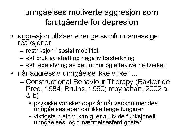 unngåelses motiverte aggresjon som forutgående for depresjon • aggresjon utløser strenge samfunnsmessige reaksjoner –