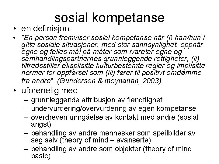 sosial kompetanse • en definisjon. . . • ”En person fremviser sosial kompetanse når