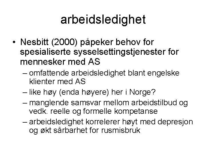 arbeidsledighet • Nesbitt (2000) påpeker behov for spesialiserte sysselsettingstjenester for mennesker med AS –