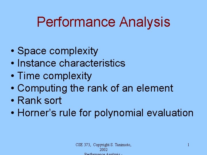 Performance Analysis • Space complexity • Instance characteristics • Time complexity • Computing the