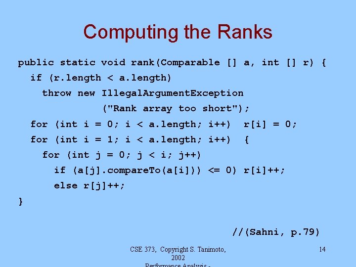 Computing the Ranks public static void rank(Comparable [] a, int [] r) { if