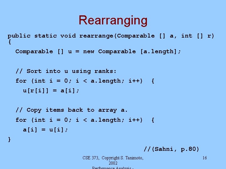 Rearranging public static void rearrange(Comparable [] a, int [] r) { Comparable [] u