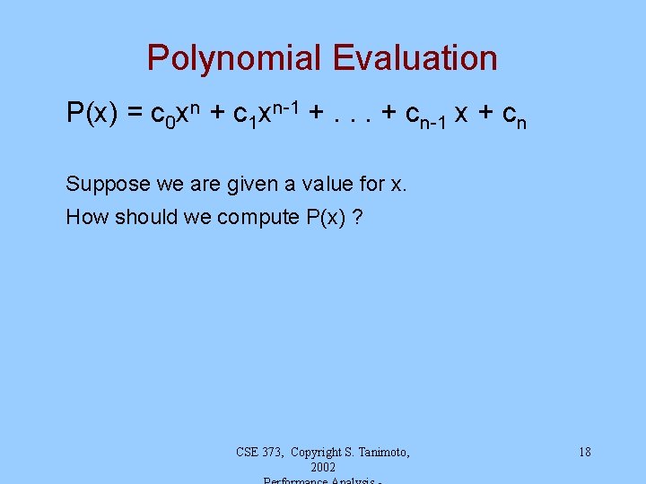 Polynomial Evaluation P(x) = c 0 xn + c 1 xn-1 +. . .