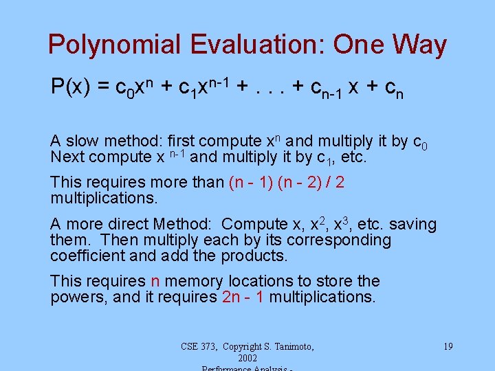 Polynomial Evaluation: One Way P(x) = c 0 xn + c 1 xn-1 +.