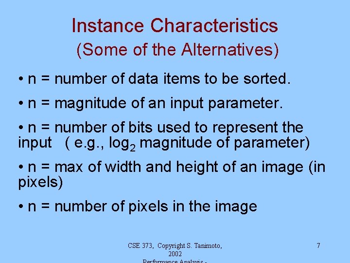 Instance Characteristics (Some of the Alternatives) • n = number of data items to