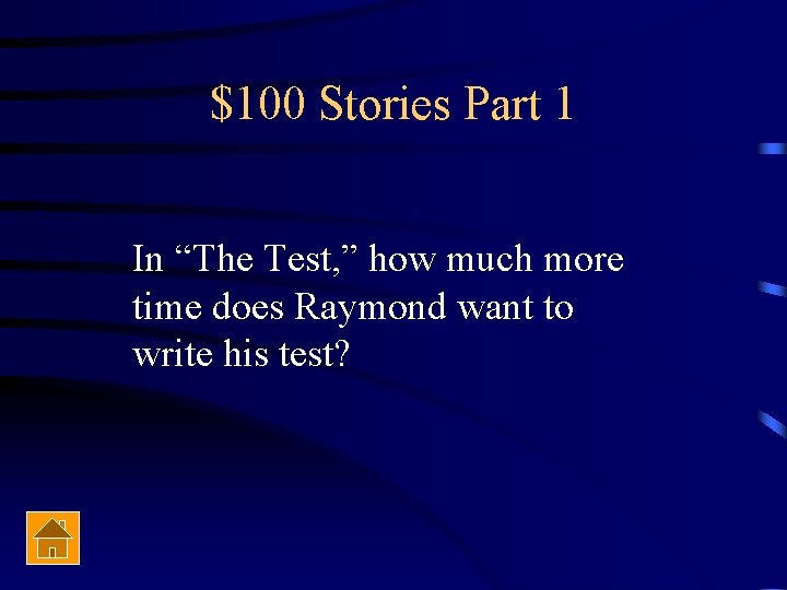 $100 Stories Part 1 In “The Test, ” how much more time does Raymond