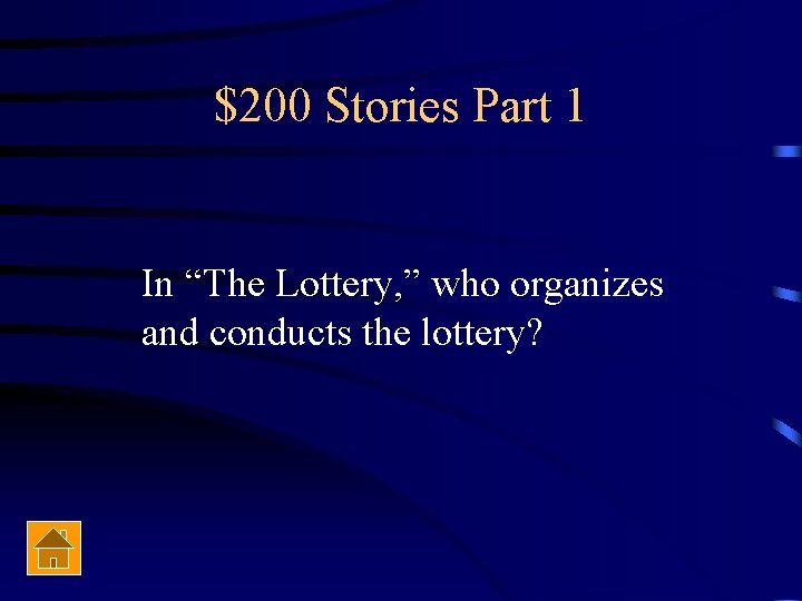 $200 Stories Part 1 In “The Lottery, ” who organizes and conducts the lottery?