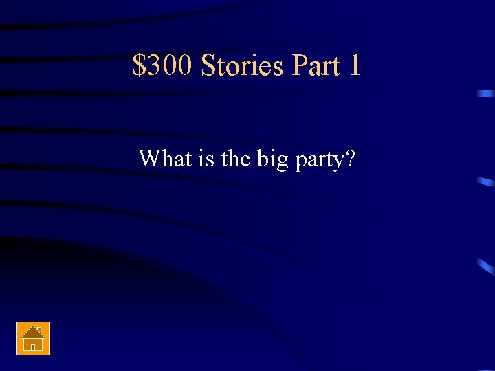 $300 Stories Part 1 What is the big party? 