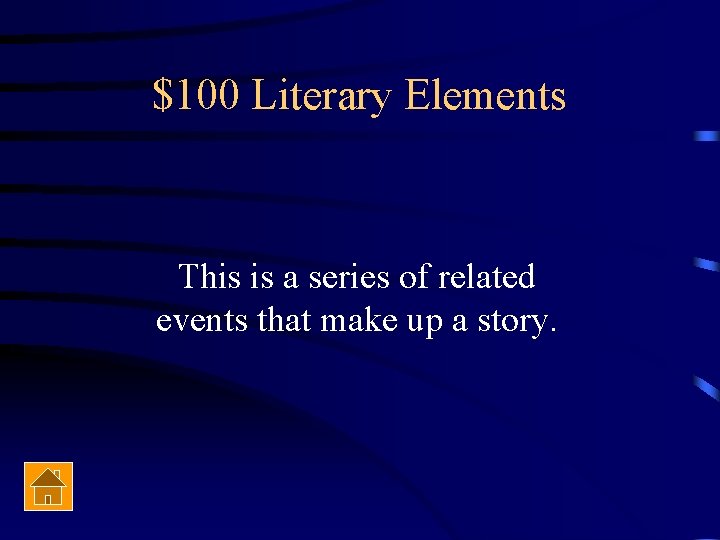 $100 Literary Elements This is a series of related events that make up a