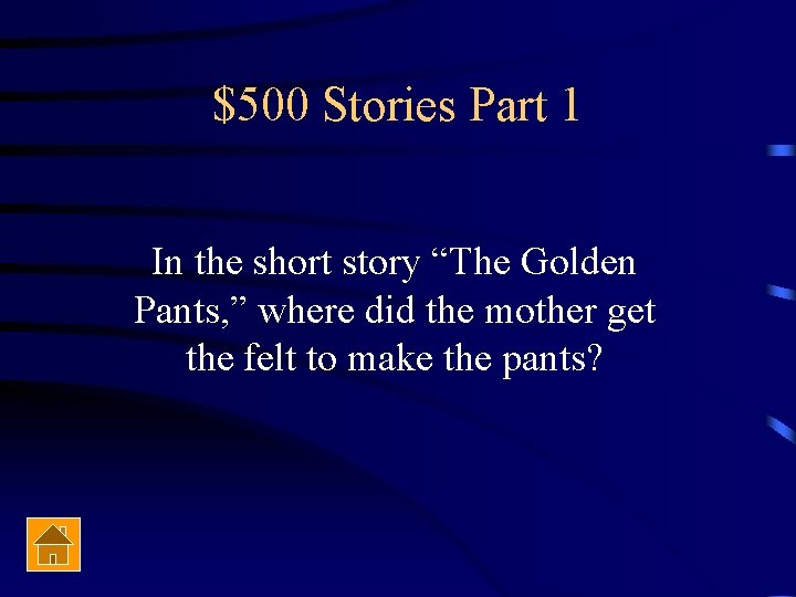$500 Stories Part 1 In the short story “The Golden Pants, ” where did