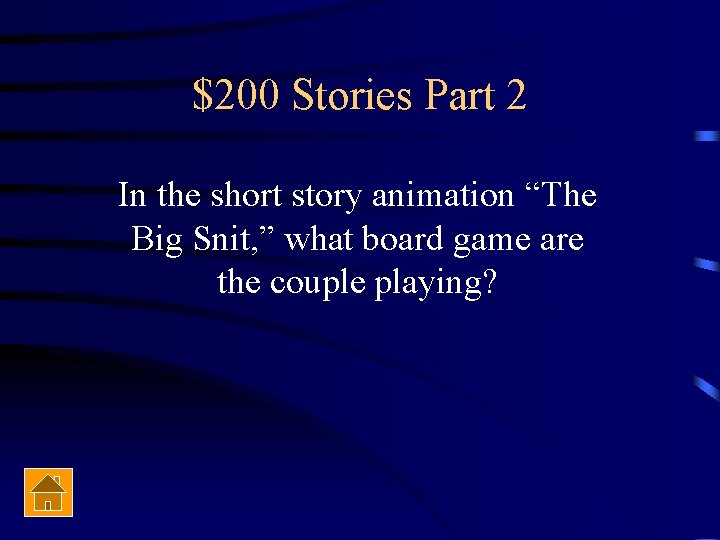 $200 Stories Part 2 In the short story animation “The Big Snit, ” what