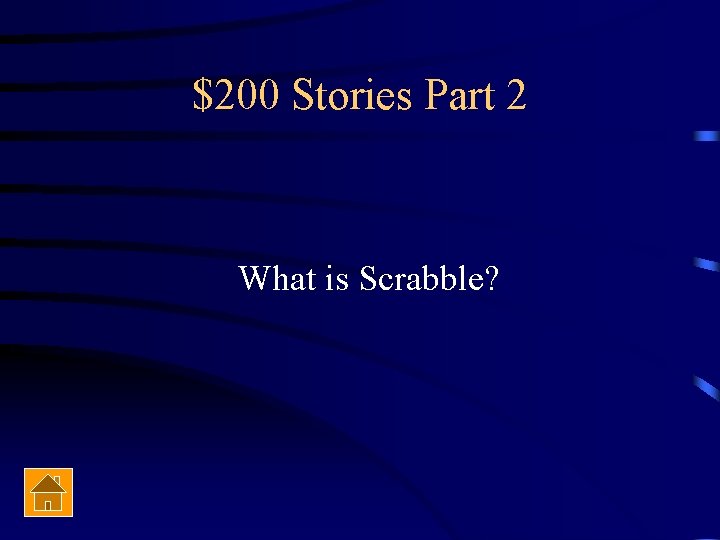 $200 Stories Part 2 What is Scrabble? 