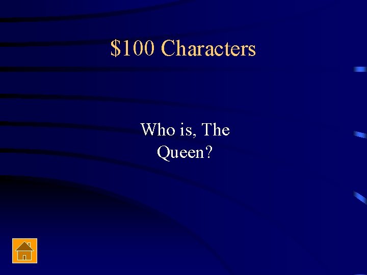 $100 Characters Who is, The Queen? 