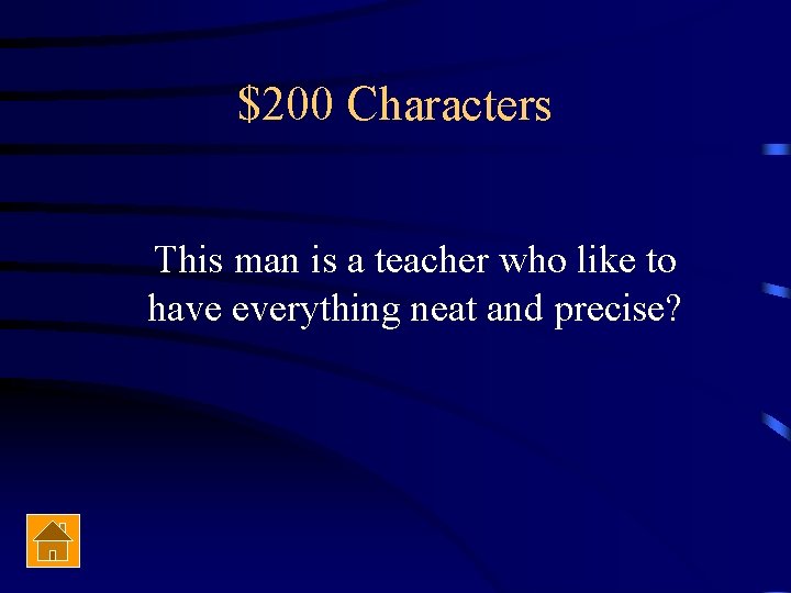 $200 Characters This man is a teacher who like to have everything neat and
