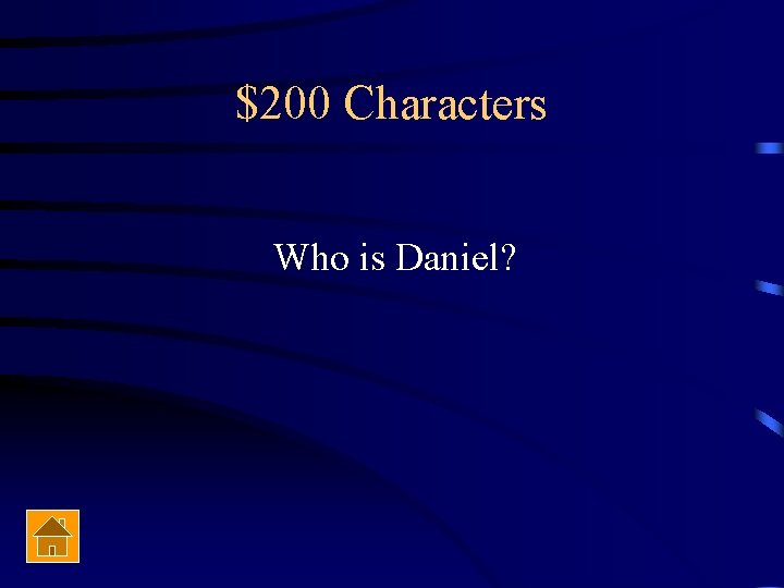 $200 Characters Who is Daniel? 