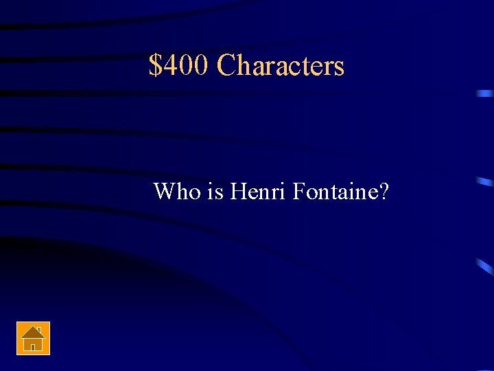 $400 Characters Who is Henri Fontaine? 