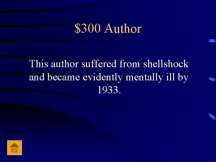 $300 Author This author suffered from shellshock and became evidently mentally ill by 1933.