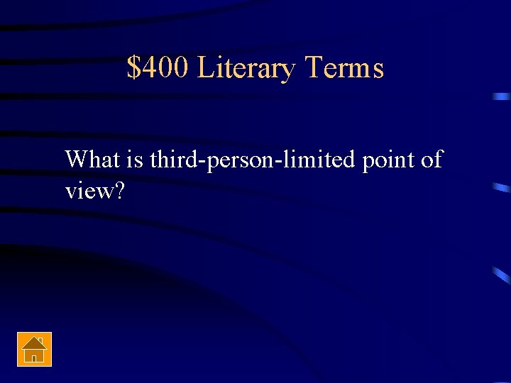 $400 Literary Terms What is third-person-limited point of view? 