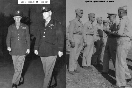 Les généraux Arnold et Marshall Le général Spaatz décore des pilotes 