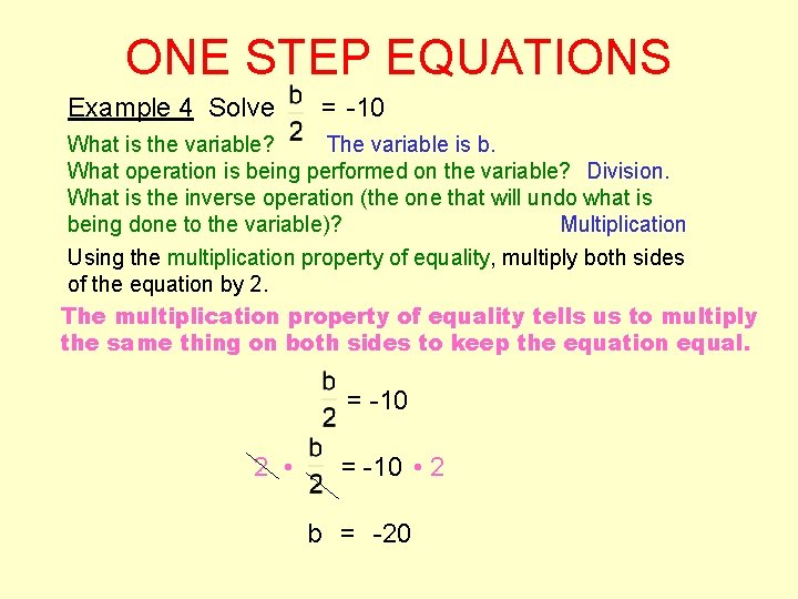 ONE STEP EQUATIONS Example 4 Solve = -10 What is the variable? The variable