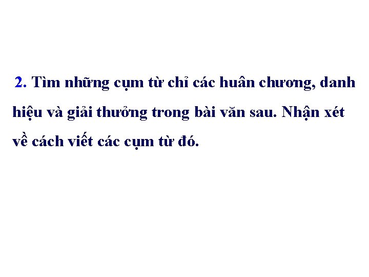 2. Tìm những cụm từ chỉ các huân chương, danh hiệu và giải thưởng