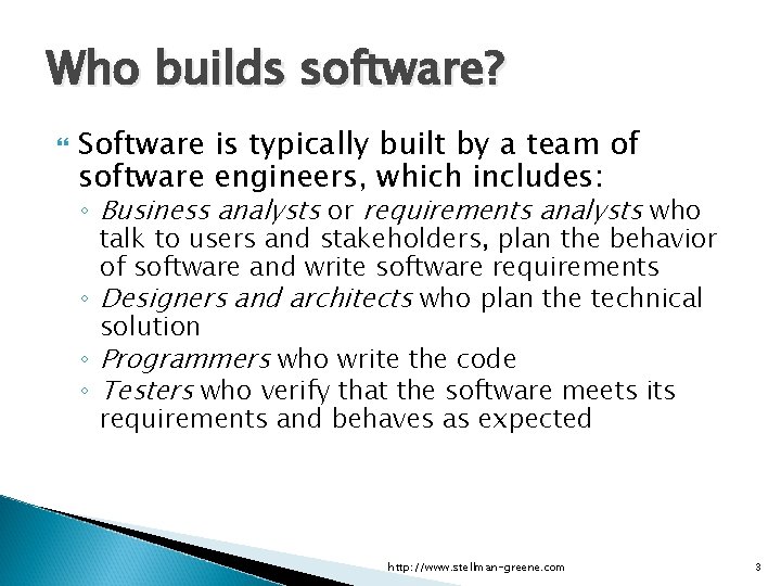 Applied Software Project Management Who builds software? Software is typically built by a team