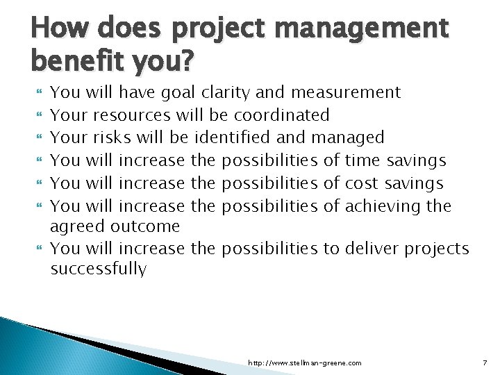 Applied Software Project Management How does project management benefit you? You will have goal