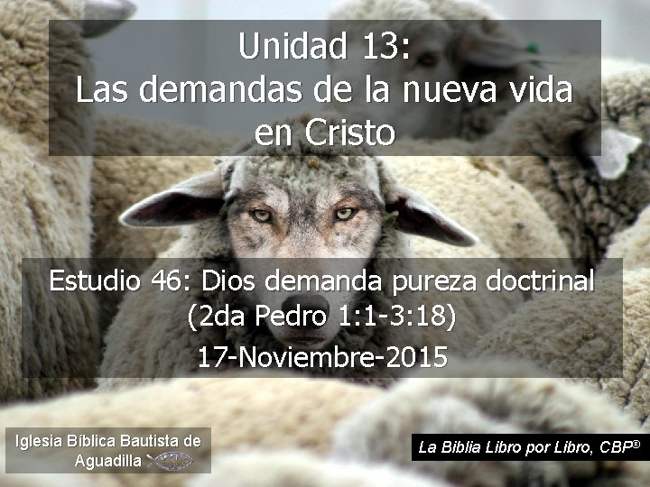 Unidad 13: Las demandas de la nueva vida en Cristo Estudio 46: Dios demanda