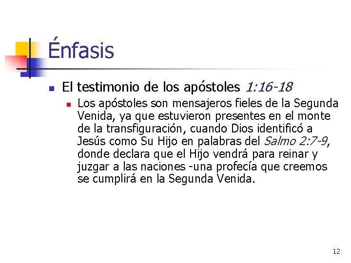 Énfasis n El testimonio de los apóstoles 1: 16 -18 n Los apóstoles son